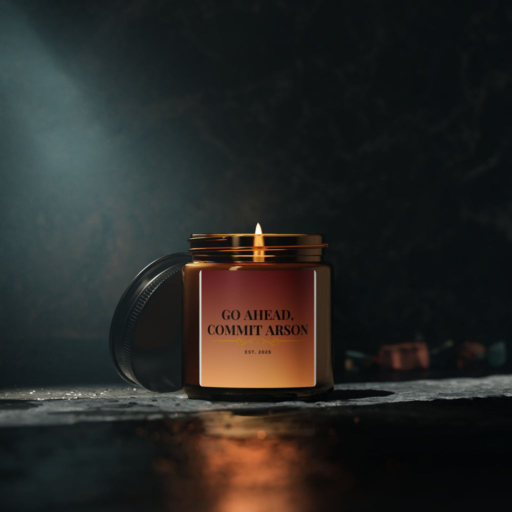Go Ahead, Commit Arson Scented Soy Candle - Cozy Home Decor, Unique Gift, Relaxation, Aromatherapy, Candlelight Dinner